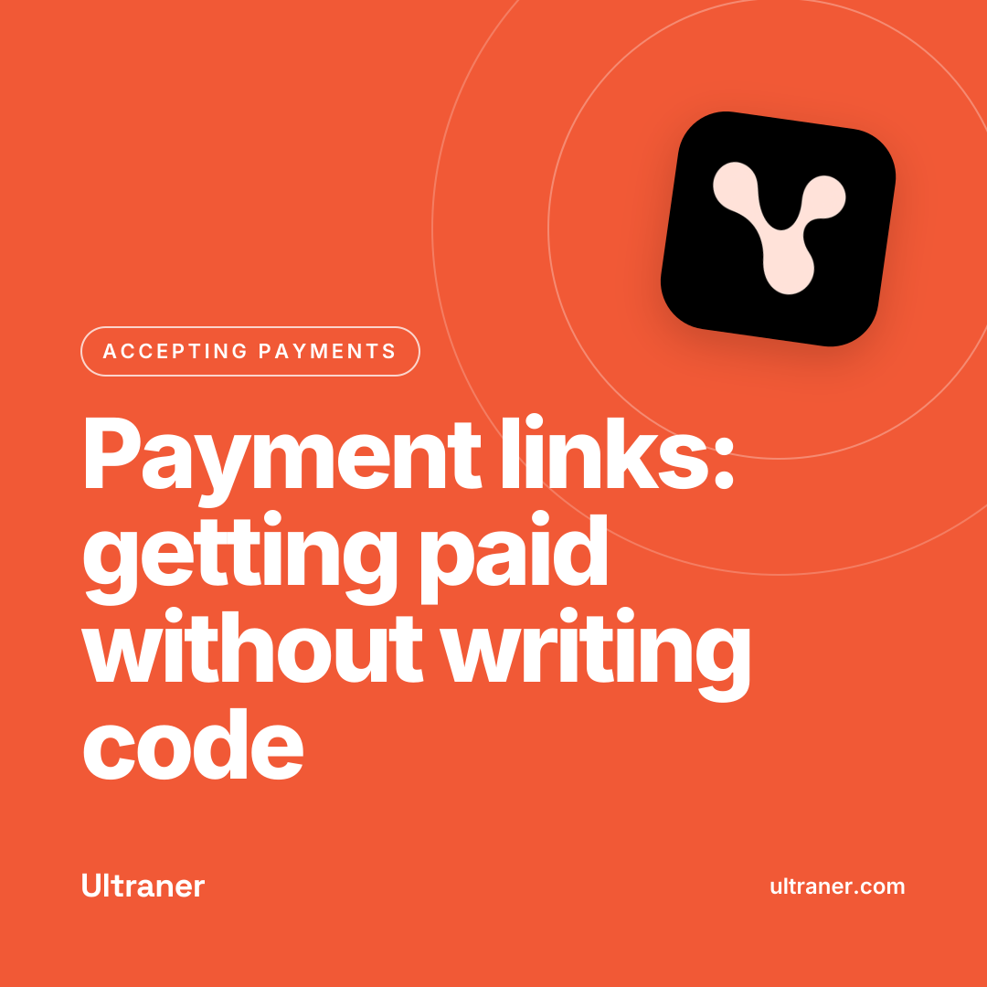 From the Ultraner library: Payment links: getting paid without writing code